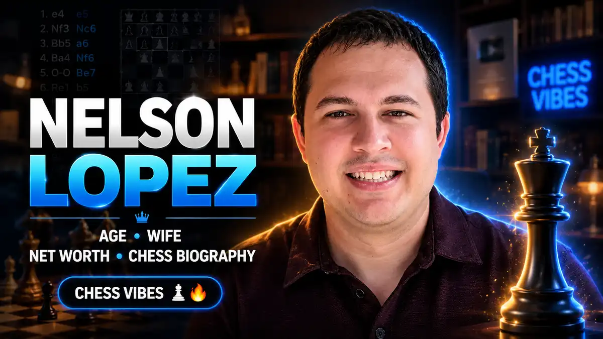 Nelson Lopez (Chess Vibes) Age, Wife, Net Worth & Chess Biography